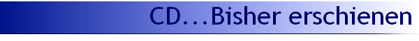 CD...Bisher erschienen