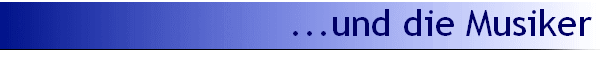 ...und die Musiker