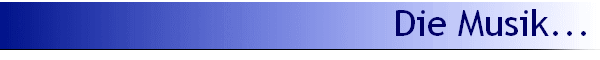 Die Musik...